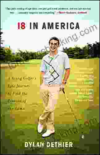 18 In America: A Young Golfer S Epic Journey To Find The Essence Of The Game