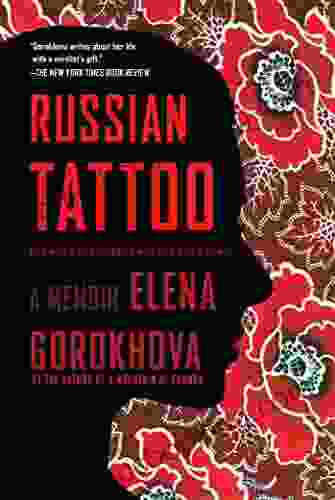 Russian Tattoo: A Memoir Elena Gorokhova