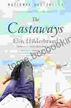 The Castaways: A Novel Elin Hilderbrand