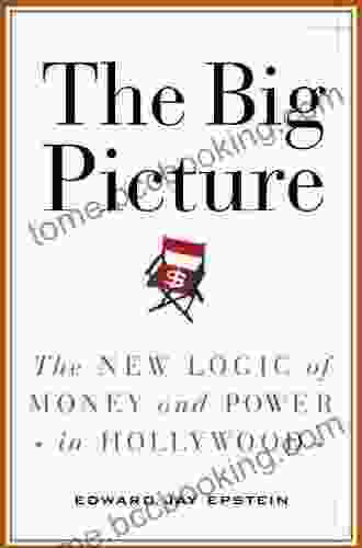 The Big Picture: The New Logic Of Money And Power In Hollywood