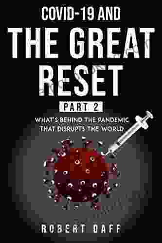 The Great Reset Part 2: What S Behind The Pandemic That Disrupts The World (The Great World S Reset)