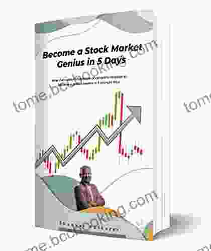 Become A Stock Market Genius In 5 Days : How I Ve Trained Thousands Of Complete Newbies To Become A Genius Trader In 5 Straight Days