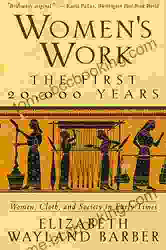 Women S Work: The First 20 000 Years Women Cloth And Society In Early Times