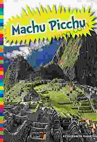 Machu Picchu (Ancient Wonders) Elizabeth Raum