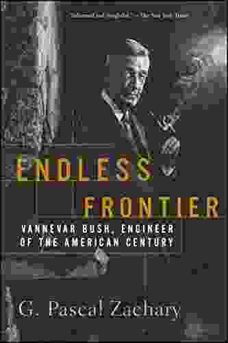 Endless Frontier: Vannevar Bush Engineer Of The American Century