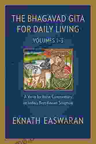 The Bhagavad Gita For Daily Living: A Verse By Verse Commentary: Vols 1 3 (The End Of Sorrow Like A Thousand Suns To Love Is To Know Me) (The Bhagavad Gita For Daily Living 1)
