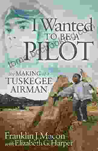 I Wanted To Be A Pilot: The Making Of A Tuskegee Airman