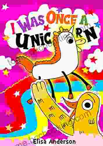 I Was Once A Unicorn : A Children S Bedtime Story For Early Readers Kindergartners And 1st Graders About Friendship: A Lovely Easy To Read Along Tale (Fun Read Aloud For Early Readers)