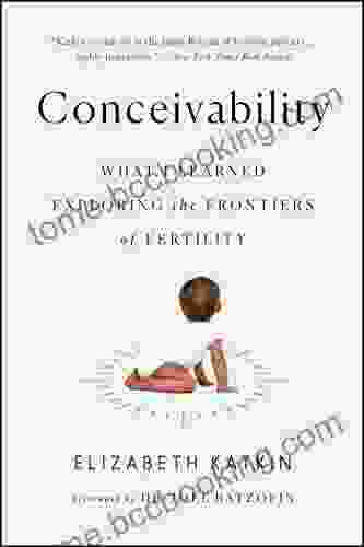Conceivability: What I Learned Exploring The Frontiers Of Fertility