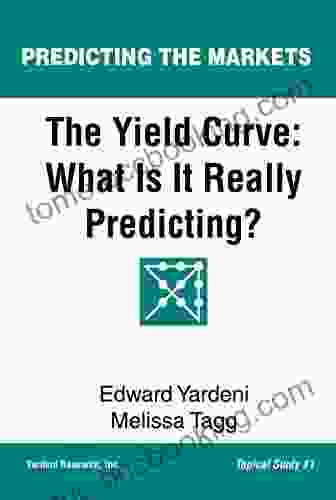 The Yield Curve: What Is It Really Predicting? (Predicting The Markets Topical Study 1)