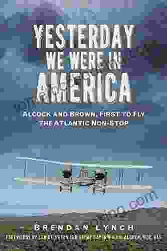 Yesterday We Were In America: Alcock And Brown First To Fly The Atlantic Non Stop
